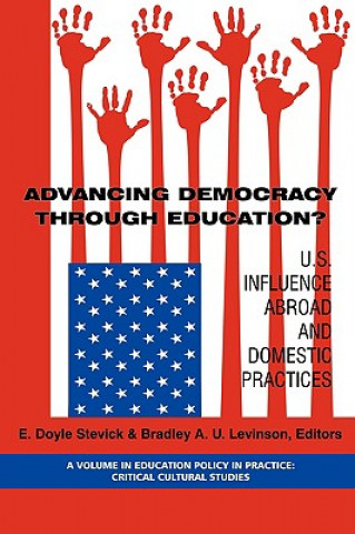 Kniha Advancing Democracy Through Education? Bradley A. U. Levinson