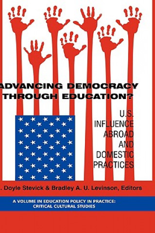 Kniha Advancing Democracy Through Education? Bradley A. U. Levinson