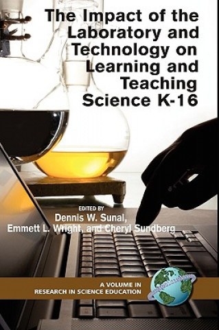 Książka Impact of the Laboratory and Technology on K-16 Science Learning and Teaching Dennis W. Sunal