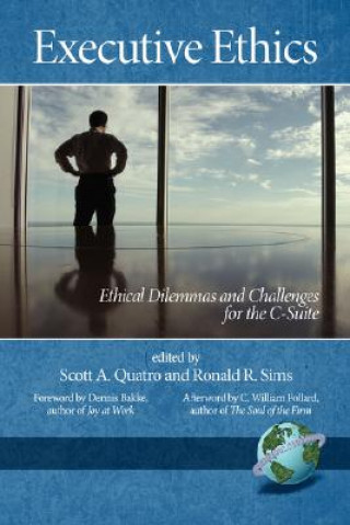 Carte Executive Ethics: Ethical Dilemmas And Challenges For The C Suite Scott A. Quatro