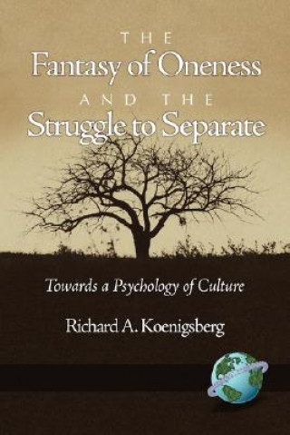 Kniha Fantasy of Oneness and the Struggle to Separate Richard Koenigsberg