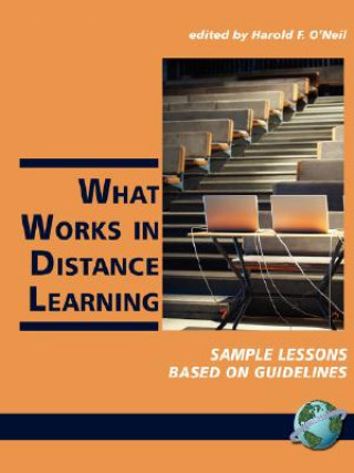 Carte What Works In Distance Learning : Sample Lessons Based On Guidelines Harold F. Jr. O'Neil