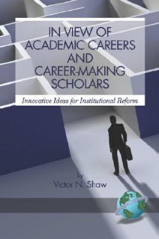 Kniha In View of Academic Careers and Career-making Scholars Victor N. Shaw