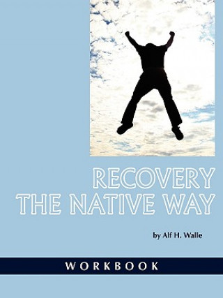 Livre Recovery the Native Way Alf H Walle