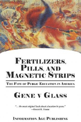 Kniha Fertilizers, Pills, and Magnetic Strips Gene V. Glass