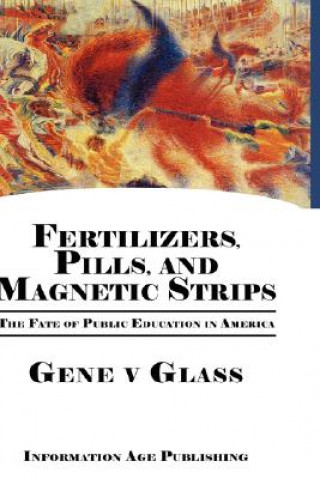 Kniha Fertilizers, Pills, and Magnetic Strips Gene V. Glass