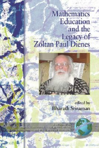 Carte Mathematics Education and the Legacy of Zoltan Paul Dienes Bharath Sriraman