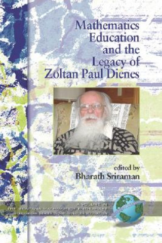 Kniha Mathematics Education and the Legacy of Zoltan Paul Dienes Bharath Sriraman