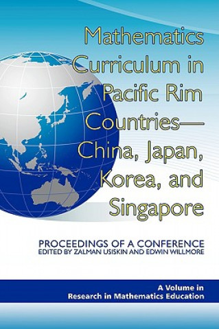 Książka Mathematics Curriculum in Pacific Rim Countries - China, Japan, Korea, and Singapore Zalman Usiskin