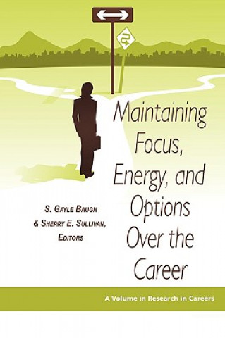 Book Maintaining Focus, Energy, and Options Over the Career 