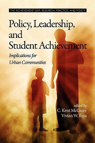 Книга Policy, Leadership, and Student Achievement Vivian W. Ikpa