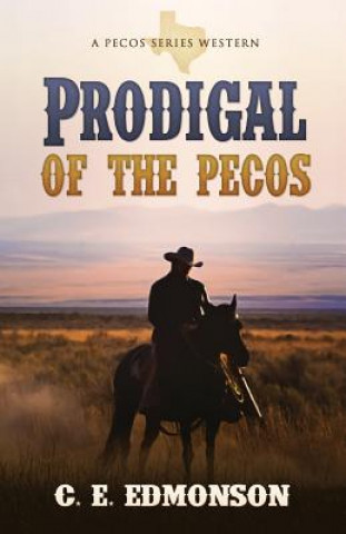 Könyv Prodigal of the Pecos C E Edmonson