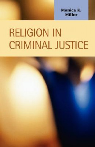 Könyv Religion in Criminal Justice Monica K. Miller
