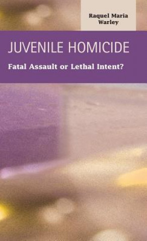 Книга Juvenile Homocide Raquel Maria Warley