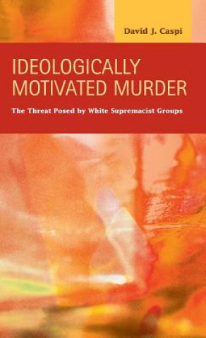 Könyv Ideologically Motivated Murder David J. Caspi