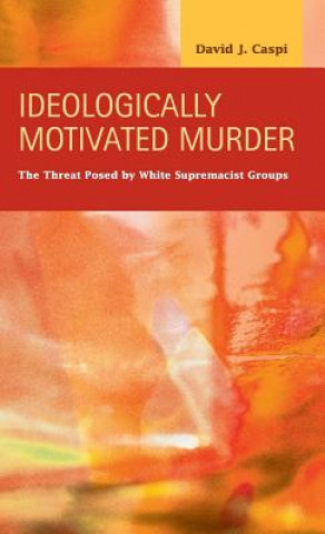 Kniha Ideologically Motivated Murder David J. Caspi