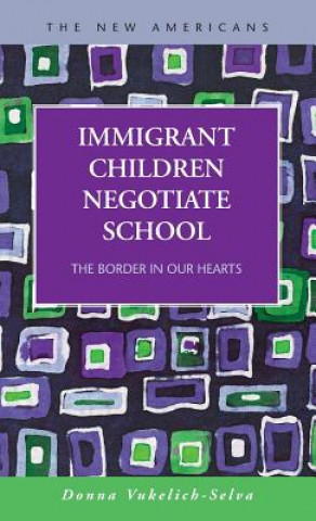 Книга Immigrant Children Negotiate School Donna Vukelich-Selva