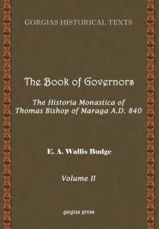 Kniha Book of Governors: The Historia Monastica of Thomas of Marga AD 840 (Vol 2) E W Budge