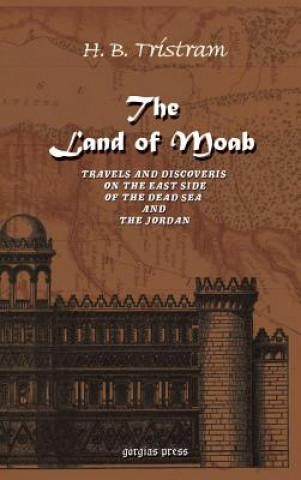 Carte Land of Moab: Travels & Discoveries on the East Side of the Dead Sea & Jordan H. B. Tristram