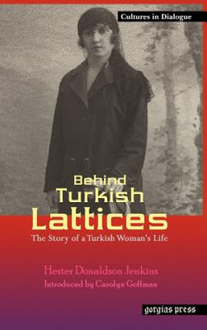 Kniha Behind Turkish Lattices: The Story of a Turkish Woman's Life Hester D Jenkins