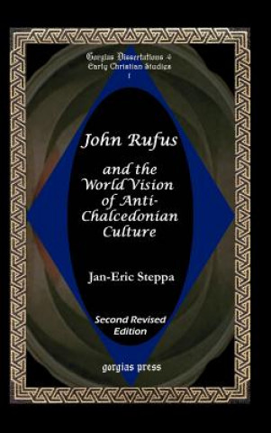 Книга John Rufus and the World Vision of Anti-Chalcedonean Culture J Steppa