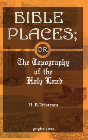 Buch Bible Places; or The Topography of the Holy Land Henry Baker Tristram