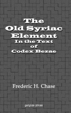 Carte Old Syriac Element in the Text of Codex Bezae F H Chase