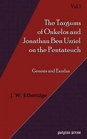 Kniha Targums of Onkelos and Jonathan Ben Uzziel on the Pentateuch (Vol 1) Etheridge