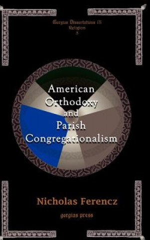 Book American Orthodoxy and Parish Congregationalism Nicholas Ferencz