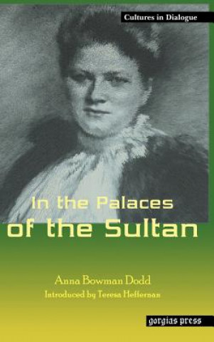 Kniha In the Palaces of the Sultan Anna Bowman Dodd