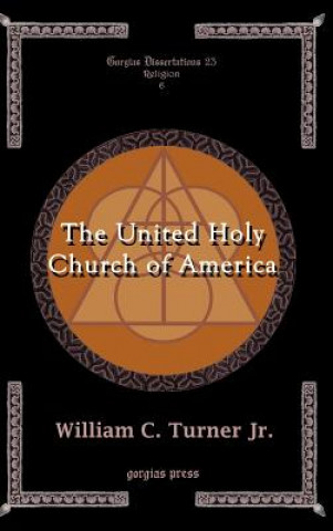 Carte United Holy Church of America: A Study in Black Holiness-Pentecostalism William C Turner