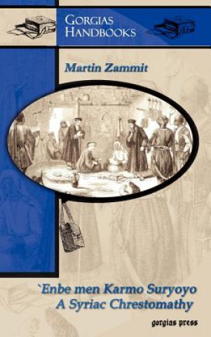 Könyv `Enbe men Karmo Suryoyo (Bunches of Grapes from the Syriac Vineyard): A Syriac Chrestomathy Martin Zammit