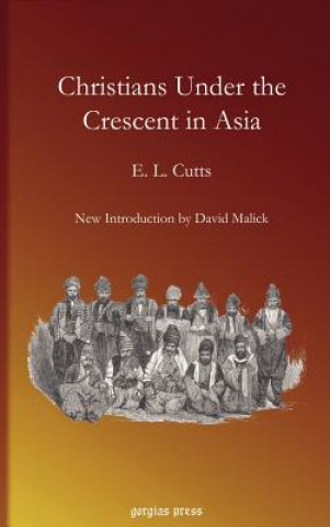 Könyv Christians Under the Crescent in Asia E L Cutts