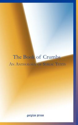 Könyv Book of Crumbs: An Anthology of Syriac Texts Anonymous