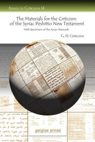 Carte Materials for the Criticism of the Syriac Peshitto New Testament With Specimens of the Syriac Massorah G H H Gwilliam