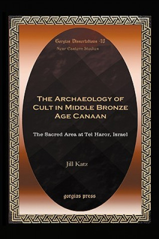 Carte Archaeology of Cult in Middle Bronze Age Canaan Jill Katz