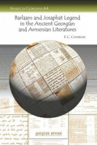 Könyv Barlaam and Josaphat Legend in the Ancient Georgian and Armenian Literatures F Conybeare