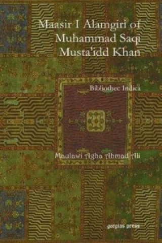 Kniha Maasir I Alamgiri of Muhammad Saqi Musta'idd Khan Maulawi Ali