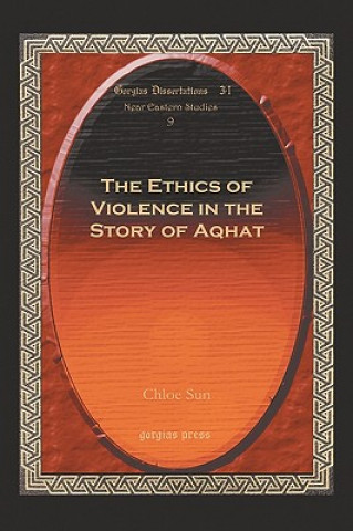 Carte Ethics of Violence in the Story of Aqhat Chloe Sun