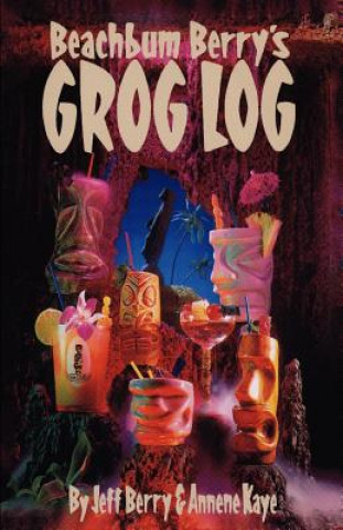 Könyv Beach Bum Berry's Grog Log Jeff Berry