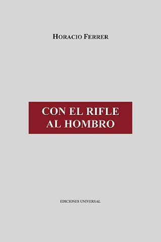Kniha Con El Rifle Al Hombro Horacio Ferrer
