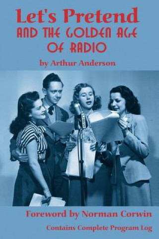 Książka Let's Pretend and the Golden Age of Radio Arthur Anderson