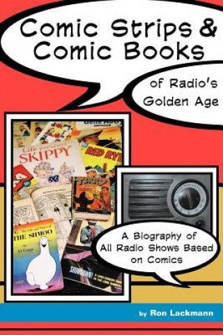 Książka Comic Strips & Comic Books of Radio's Golden Age Ronald W Lackmann