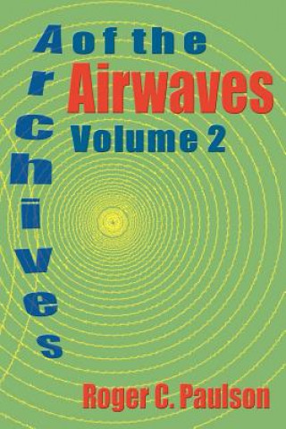 Carte Archives of the Airwaves Vol. 2 Roger C Paulson