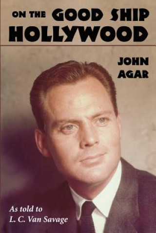 Książka On the Good Ship Hollywood John Agar