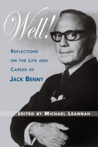 Könyv Well! Reflections on the Life & Career of Jack Benny Michael Leannah