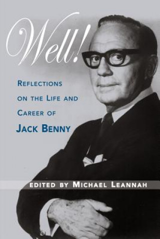 Knjiga Well! Reflections on the Life & Career of Jack Benny Michael Leannah