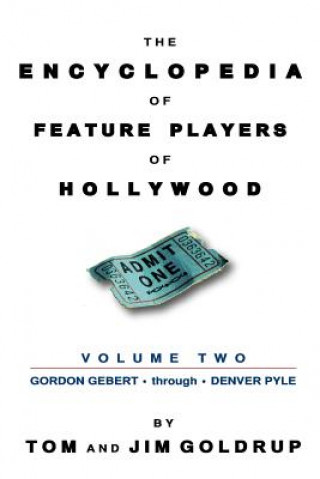 Kniha Encyclopedia of Feature Players of Hollywood, Volume 2 Jim Goldrup