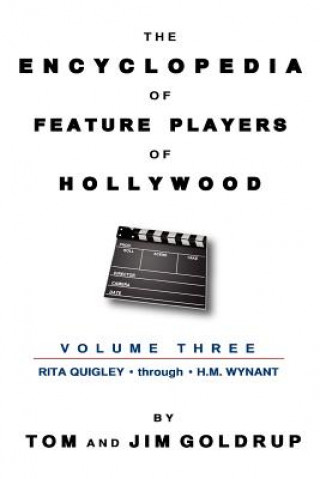 Carte Encyclopedia of Feature Players of Hollywood, Volume 3 Jim Goldrup