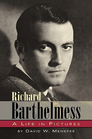 Carte Richard Barthelmess - A Life in Pictures David W Menefee